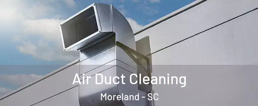 Air Duct Cleaning Moreland - SC