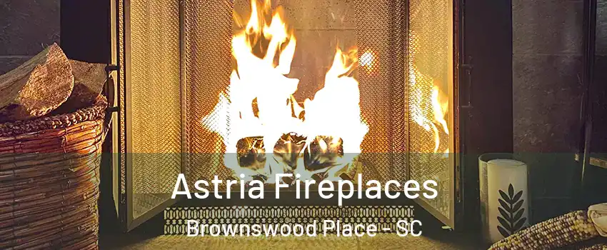 Astria Fireplaces Brownswood Place - SC