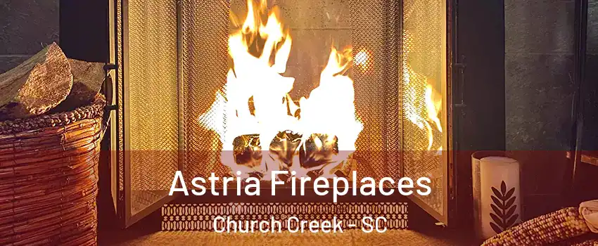 Astria Fireplaces Church Creek - SC