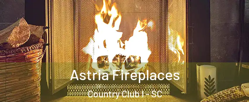 Astria Fireplaces Country Club I - SC