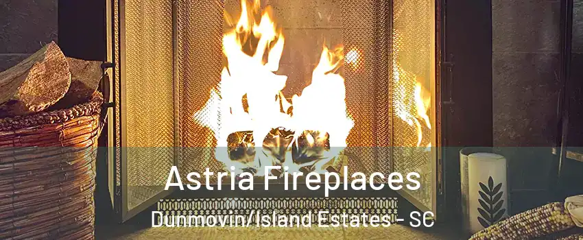 Astria Fireplaces Dunmovin/Island Estates - SC