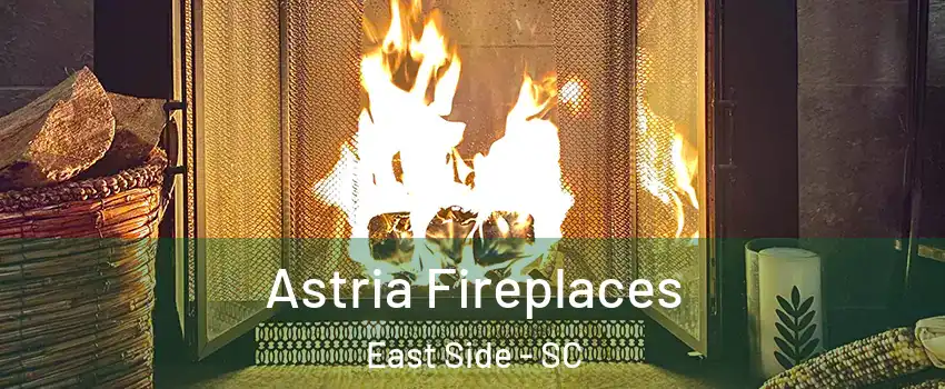 Astria Fireplaces East Side - SC