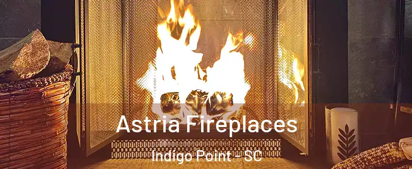 Astria Fireplaces Indigo Point - SC