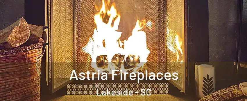 Astria Fireplaces Lakeside - SC