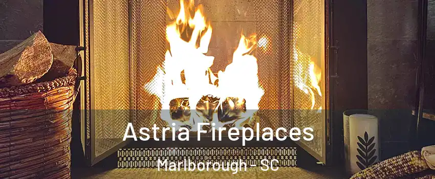 Astria Fireplaces Marlborough - SC