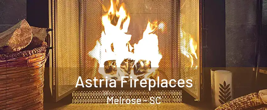 Astria Fireplaces Melrose - SC