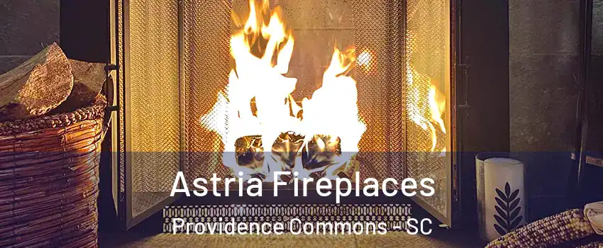 Astria Fireplaces Providence Commons - SC