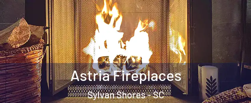 Astria Fireplaces Sylvan Shores - SC