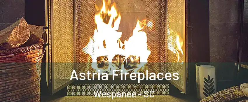 Astria Fireplaces Wespanee - SC