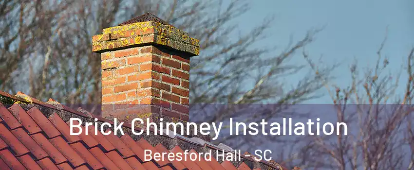 Brick Chimney Installation Beresford Hall - SC