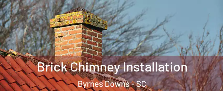 Brick Chimney Installation Byrnes Downs - SC