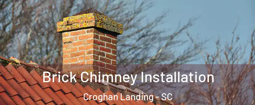 Brick Chimney Installation Croghan Landing - SC