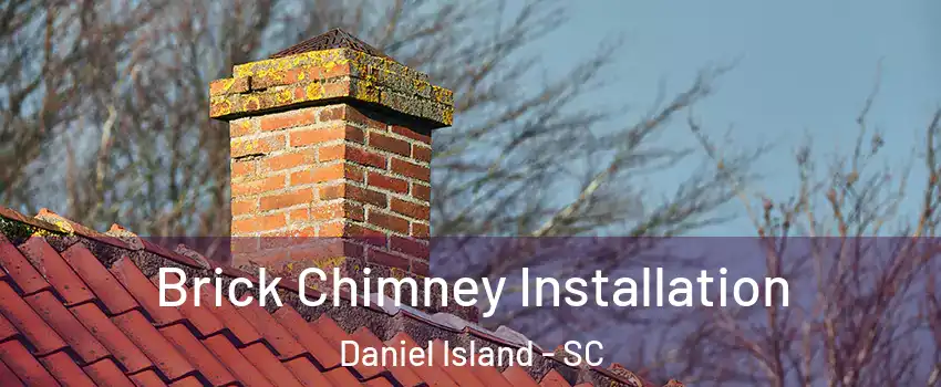 Brick Chimney Installation Daniel Island - SC