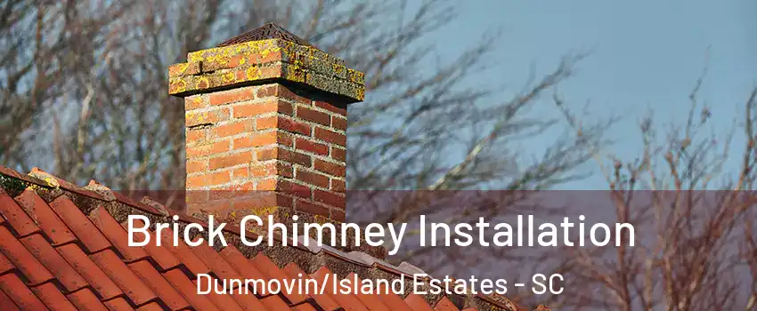 Brick Chimney Installation Dunmovin/Island Estates - SC