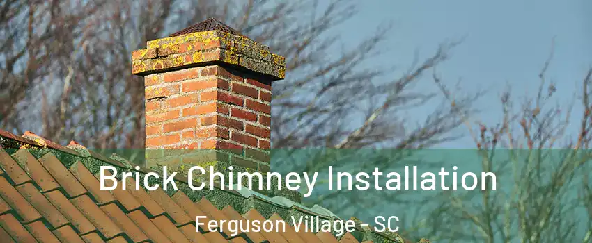 Brick Chimney Installation Ferguson Village - SC