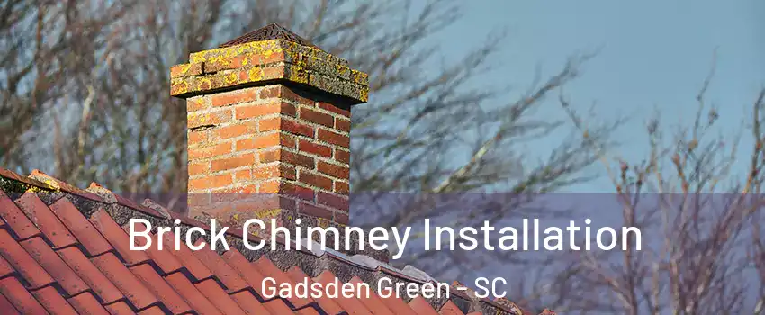 Brick Chimney Installation Gadsden Green - SC