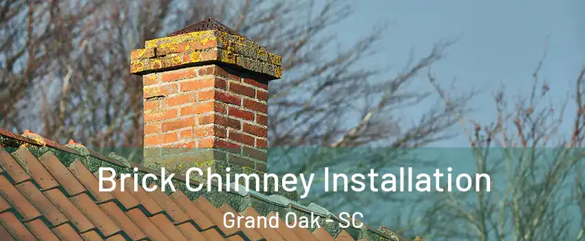 Brick Chimney Installation Grand Oak - SC