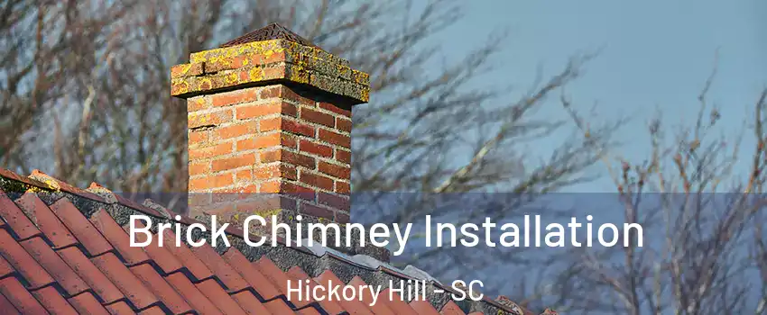 Brick Chimney Installation Hickory Hill - SC