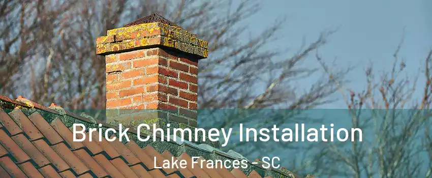 Brick Chimney Installation Lake Frances - SC