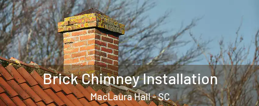 Brick Chimney Installation MacLaura Hall - SC