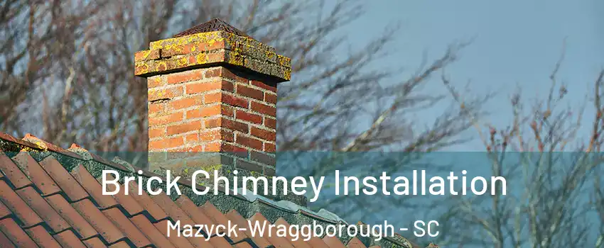 Brick Chimney Installation Mazyck-Wraggborough - SC