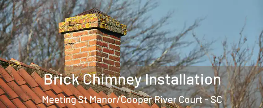 Brick Chimney Installation Meeting St Manor/Cooper River Court - SC