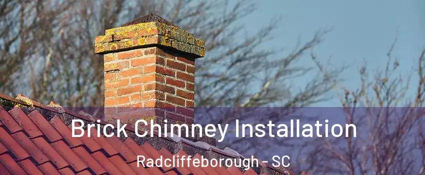 Brick Chimney Installation Radcliffeborough - SC