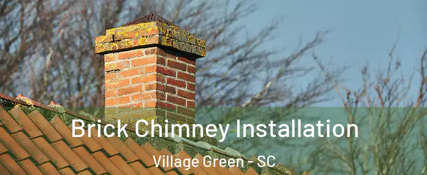 Brick Chimney Installation Village Green - SC