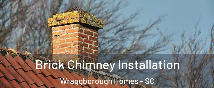 Brick Chimney Installation Wraggborough Homes - SC