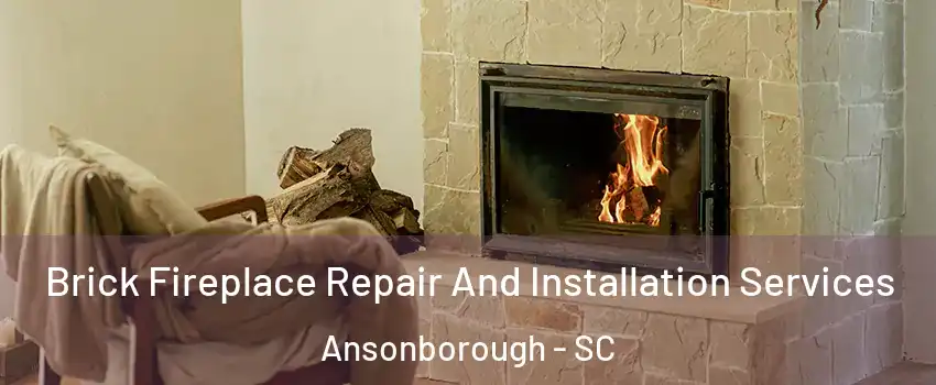 Brick Fireplace Repair And Installation Services Ansonborough - SC