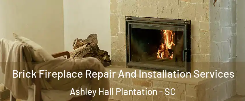 Brick Fireplace Repair And Installation Services Ashley Hall Plantation - SC