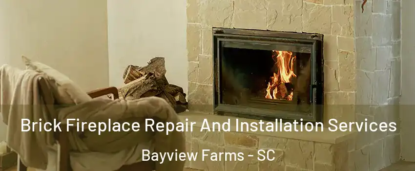 Brick Fireplace Repair And Installation Services Bayview Farms - SC