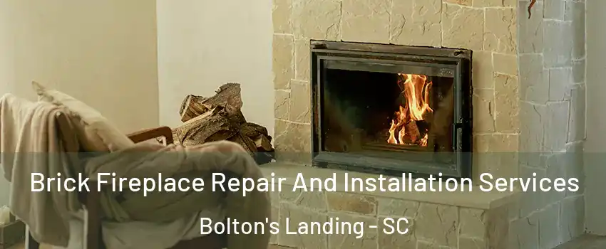 Brick Fireplace Repair And Installation Services Bolton's Landing - SC