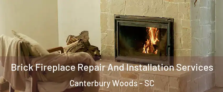 Brick Fireplace Repair And Installation Services Canterbury Woods - SC