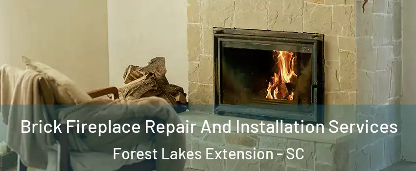 Brick Fireplace Repair And Installation Services Forest Lakes Extension - SC