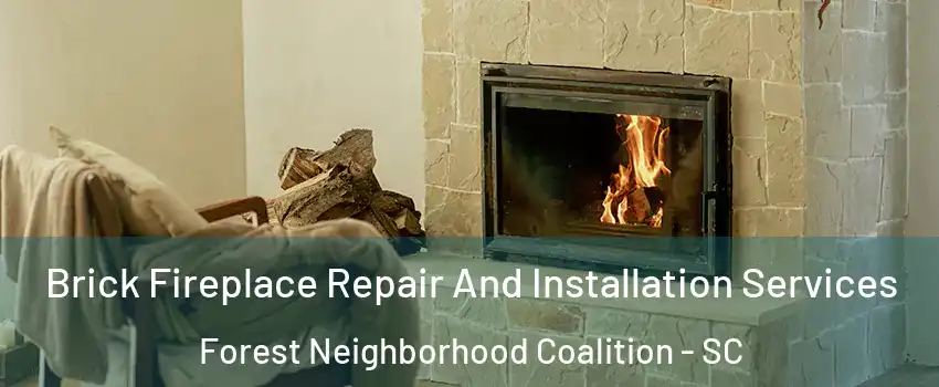 Brick Fireplace Repair And Installation Services Forest Neighborhood Coalition - SC