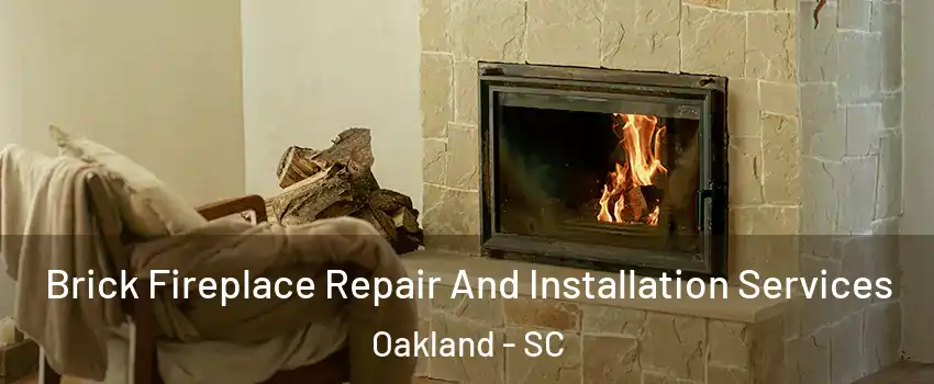 Brick Fireplace Repair And Installation Services Oakland - SC