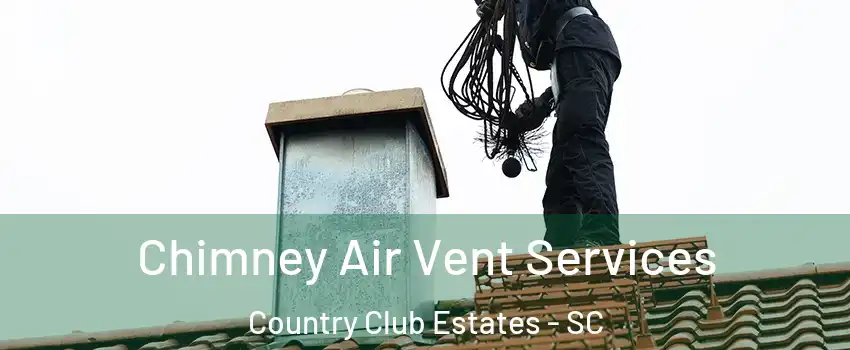 Chimney Air Vent Services Country Club Estates - SC