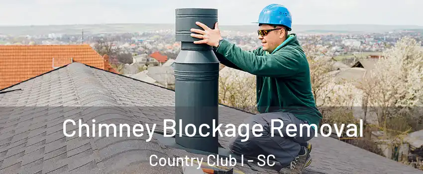 Chimney Blockage Removal Country Club I - SC