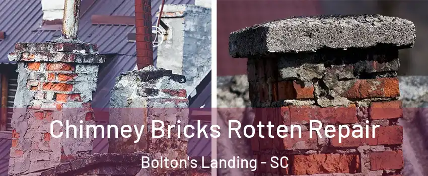 Chimney Bricks Rotten Repair Bolton's Landing - SC