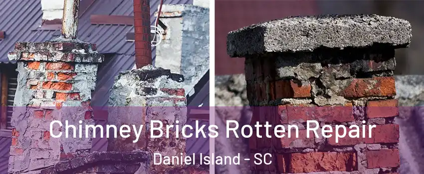 Chimney Bricks Rotten Repair Daniel Island - SC