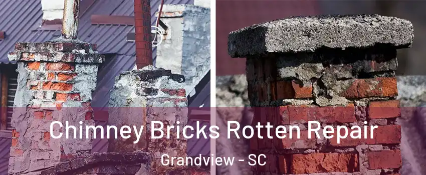 Chimney Bricks Rotten Repair Grandview - SC