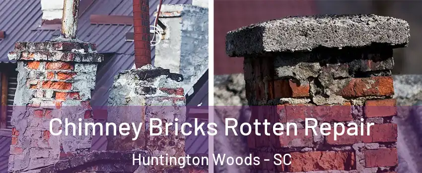 Chimney Bricks Rotten Repair Huntington Woods - SC