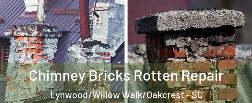 Chimney Bricks Rotten Repair Lynwood/Willow Walk/Oakcrest - SC