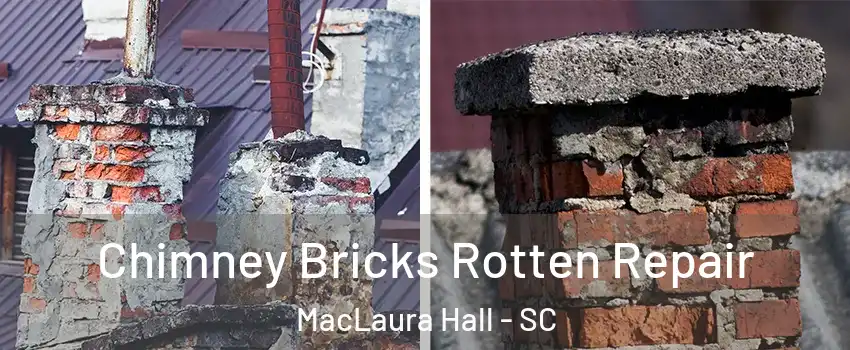 Chimney Bricks Rotten Repair MacLaura Hall - SC