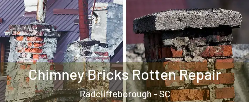 Chimney Bricks Rotten Repair Radcliffeborough - SC