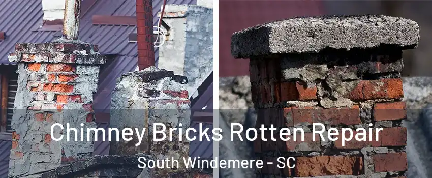 Chimney Bricks Rotten Repair South Windemere - SC