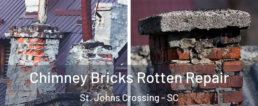 Chimney Bricks Rotten Repair St. Johns Crossing - SC