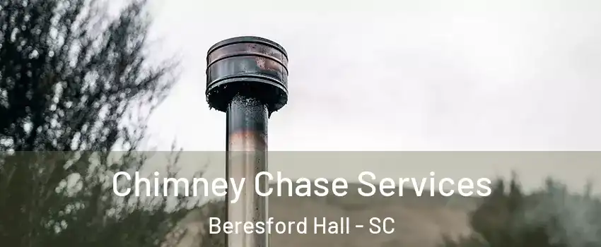 Chimney Chase Services Beresford Hall - SC