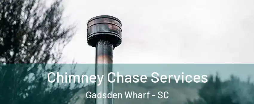 Chimney Chase Services Gadsden Wharf - SC